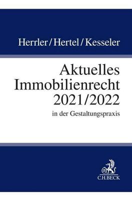 Aktuelles Immobilienrecht 2021/2022: in der Gestaltungspraxis, Sebastian He ...