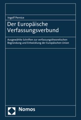 Der Europ?ische Verfassungsverbund: Ausgew?hlte Schriften zur verfassungsth ...