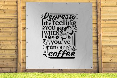 Gartenposter - 200x200 cm - Zitate - Sprichwörter - Depresso - das Gefühl, das man be
