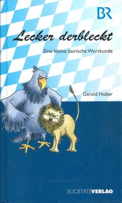 Gerald Huber: Lecker derbleckt - Eine kleine bairische Wortkunde (2008)