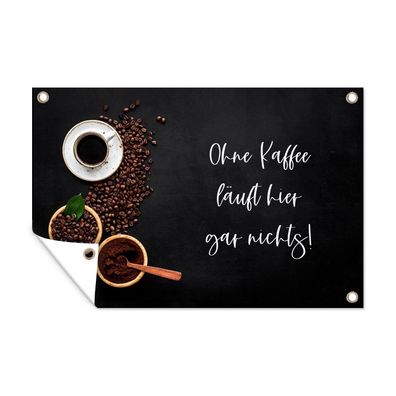 Outdoor-Poster Gartenposter 120x80 cm Zitate - Sprichwörter - Ohne Kaffee läuft hier