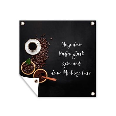 Outdoor-Poster Gartenposter 200x200 cm Sprichwörter - Möge dein Kaffee stark und dei