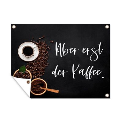 Outdoor-Poster Gartenposter 120x90 cm Sprichwörter - Aber erst der Kaffee - Zitate -