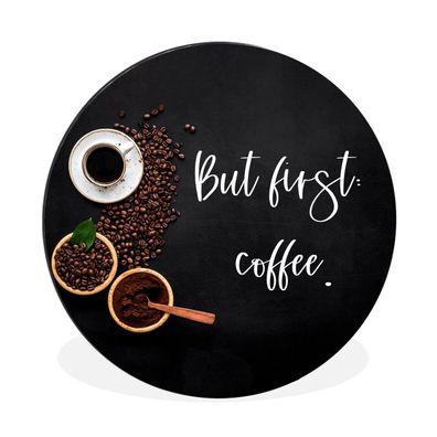 Wandbild Runde Bilder 140x140 cm Zitate - Kaffee - Sprichwörter - Aber erst der Kaffe