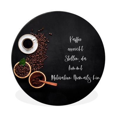 Wandbild Runde Bilder 60x60 cm Zitate - Sprichwörter - Kaffee erreicht, da kommt Moti