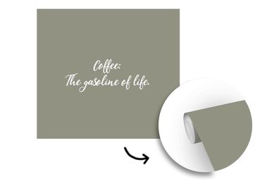 Tapete Fototapete - 220x220 cm Zitate - Kaffee das Benzin des Lebens - Sprichwörter -