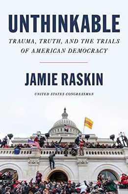 Unthinkable: Trauma, Truth, and the Trials of American Democracy, Jamie Ras ...