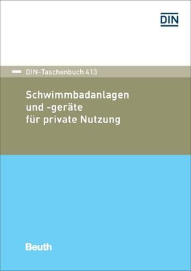 Schwimmbadanlagen und -ger?te f?r private Nutzung (DIN-Taschenbuch), DIN e. ...