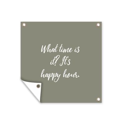 Outdoor-Poster Gartenposter 200x200 cm Wie spät ist es? Es ist Happy Hour - Sprichwö