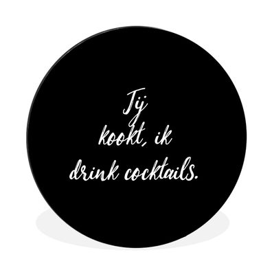 Wandbild Runde Bilder 120x120 cm Du kochst, ich trinke Cocktails - Zitate - Sprichwör