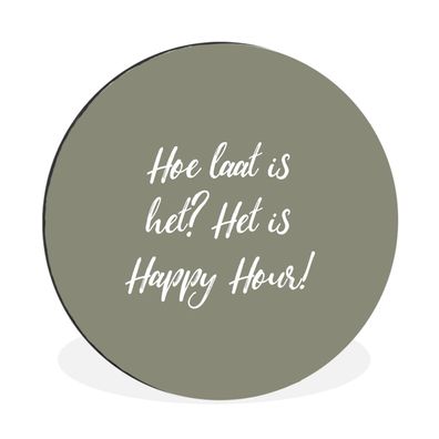 Wandbild Runde Bilder 60x60 cm Sprüche - Wie spät ist es? Es ist Happy Hour! - Zitate