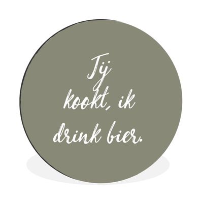 Wandbild Runde Bilder 60x60 cm Zitate - Sprichwörter - Du kochst, ich trinke Bier - B