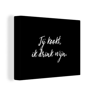 Leinwandbilder - Wanddeko 80x60 cm Sprichwörter - Du kochst, ich trinke Wein - Zitate