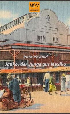 Janko, der Junge aus Mexiko von Ruth Rewald (eBook)