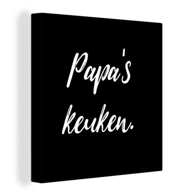 Leinwandbilder - Wanddeko 50x50 cm Zitate - Sprichwörter - Papas Küche - Vater