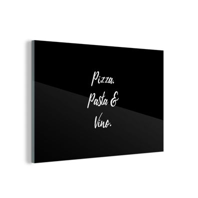 Glasbild Glasfoto Wandbild 90x60 cm Sprichwörter - Zitate - Pizza. Pasta und Wein. -