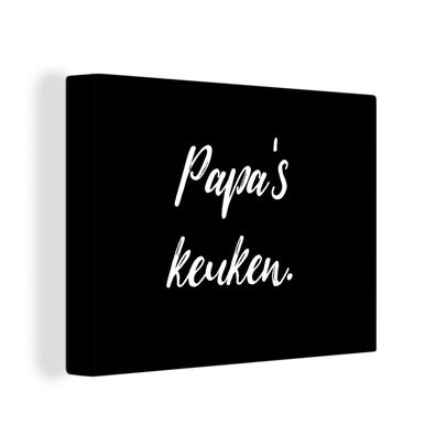 Leinwandbilder - Wanddeko 40x30 cm Zitate - Sprichwörter - Papas Küche - Vater