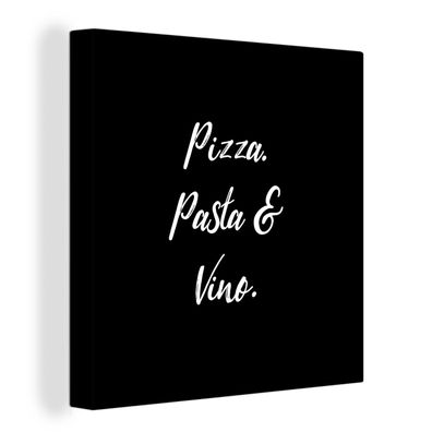 Leinwandbilder - Wanddeko 90x90 cm Sprichwörter - Zitate - Pizza. Pasta und Wein. - P