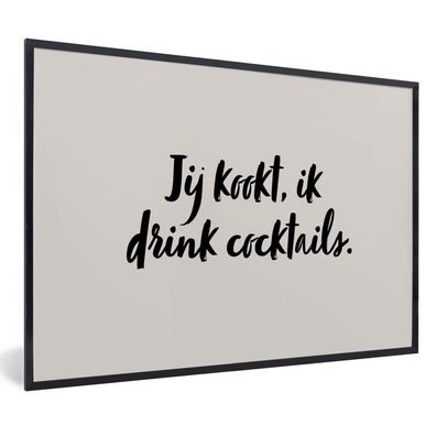 Poster Bilder - 60x40 cm Taupe - Zitat - Du kochst, ich trinke Cocktails