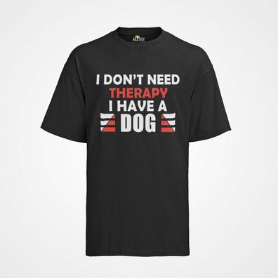 Bio Herren T-Shirt Hunde Hundebesitzer Spruch I dont need Therapy I have A Dog