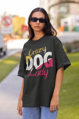 Bio Damen T-Shirt Oversize Hunde Crazy Spruch Lover Haustier Crazy dog Lady
