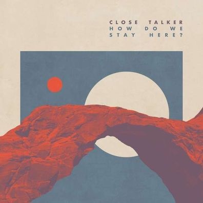 Close Talker: How Do We Stay Here? - - (Vinyl / Rock (Vinyl))