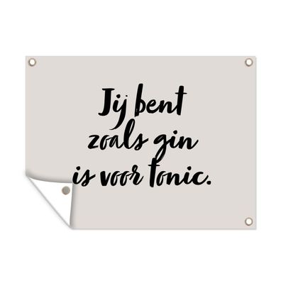 Outdoor-Poster Gartenposter 120x90 cm Taupe - Zitat - Du bist wie der Gin zum Tonic
