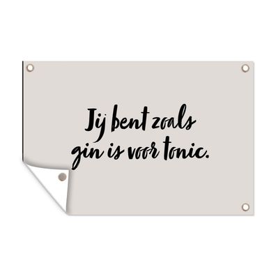 Outdoor-Poster Gartenposter 120x80 cm Taupe - Zitat - Du bist wie der Gin zum Tonic