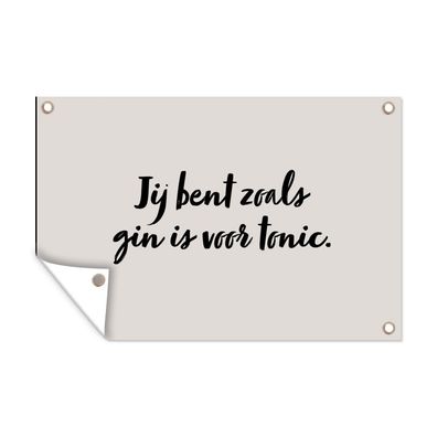 Outdoor-Poster Gartenposter 120x80 cm Taupe - Zitat - Du bist wie der Gin zum Tonic
