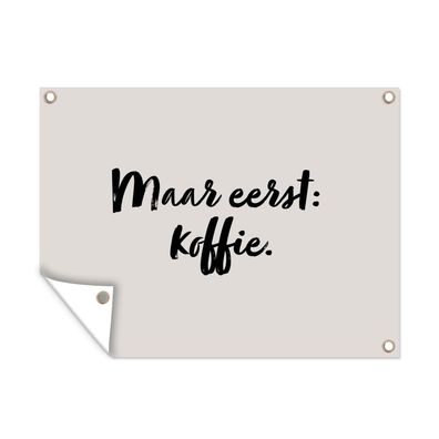 Outdoor-Poster Gartenposter 80x60 cm Taupe - Zitat - Aber erst der Kaffee