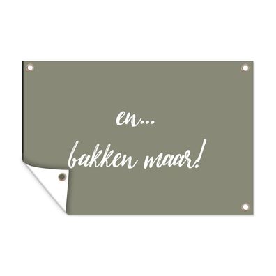 Outdoor-Poster Gartenposter 60x40 cm Zitate - Backen - Und... Backen Sie! - Sprichwö