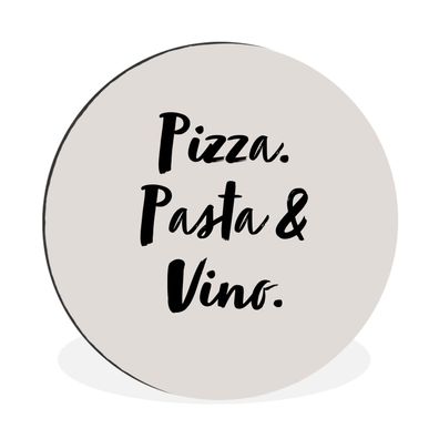 Wandbild Runde Bilder 90x90 cm Zitat - Taupe - Pizza. pasta &amp; vino.