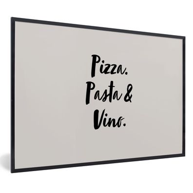Poster Bilder - 90x60 cm Zitat - Taupe - Pizza. pasta &amp; vino. (Gr. 90x60 cm)