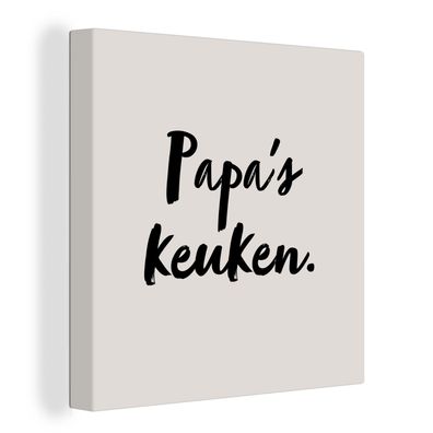Leinwandbilder - Wanddeko 90x90 cm Taupe - Papas Küche - Zitat (Gr. 90x90 cm)