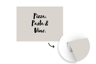 Tapete Fototapete - 295x220 cm Zitat - Taupe - Pizza. pasta &amp; vino.