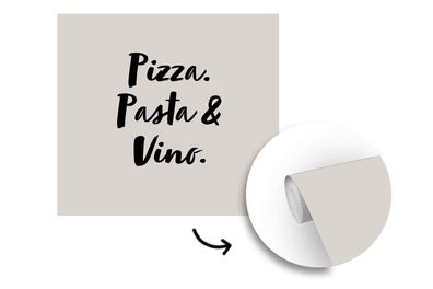 Tapete Fototapete - 300x300 cm Zitat - Taupe - Pizza. pasta &amp; vino.