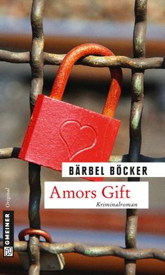 Amors Gift: Kriminalroman (Kriminalromane im Gmeiner-verlag), B?rbel B?cker