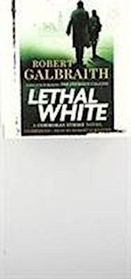 Lethal White: Cormoran Strike Book 4, Robert Galbraith