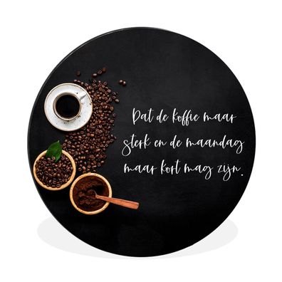 Wandbild Runde Bilder 120x120 cm Küche - Möge der Kaffee stark sein - Kaffee - Espres
