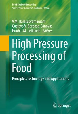 High Pressure Processing of Food: Principles, Technology and Applications ( ...