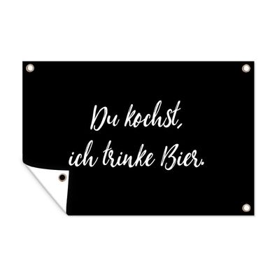 Outdoor-Poster Gartenposter 120x80 cm Du kochst, ich trinke Bier - Bier - Zitate - A
