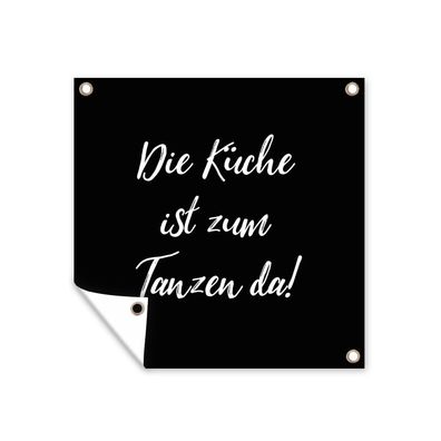Outdoor-Poster Gartenposter 50x50 cm Die Küche ist da, um getanzt zu werden! - Zitat
