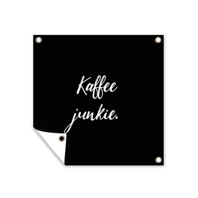 Outdoor-Poster Gartenposter 50x50 cm Kaffee Junkie - Sprichwörter - Kaffee
