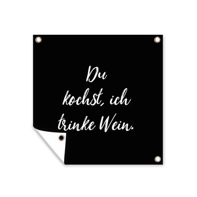 Outdoor-Poster Gartenposter 50x50 cm Du kochst, ich trinke Wein - Sprichwörter - Wei