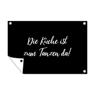 Outdoor-Poster Gartenposter 60x40 cm Die Küche ist da, um getanzt zu werden! - Zitat