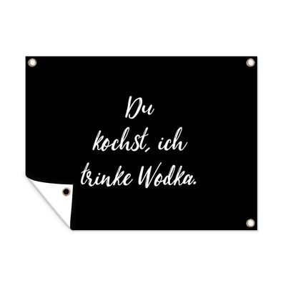 Outdoor-Poster Gartenposter 120x90 cm Sprichwörter - Zitate - Alkohol - Wodka - Du k
