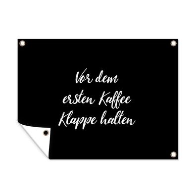 Outdoor-Poster Gartenposter 40x30 cm Zitate - Sprichwörter - Vor dem ersten Kaffee K