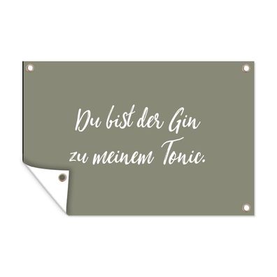 Outdoor-Poster Gartenposter 90x60 cm Sprichwörter - Du bist der Gin zu meinem Tonic