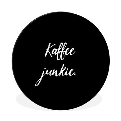 Wandbild Runde Bilder 120x120 cm Kaffee Junkie - Sprichwörter - Kaffee