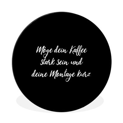 Wandbild Runde Bilder 120x120 cm Zitate - Kaffee - Möge dein Kaffee stark sein und de